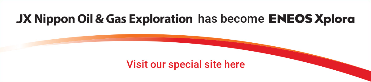 JX Nippon Oil & Gas Exploration has become ENEOS Xplora  Visit our special site here